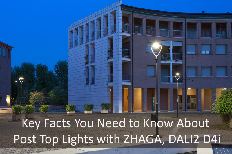 Key Facts You Need to Know About Post Top Lights with ZHAGA, DALI2 D4i